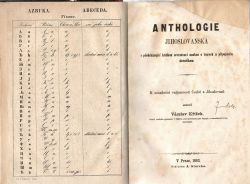 ANTHOLOGIE JIHOSLOVANSKÁ s předcházející krátkou srovnávací naukou o tvarech a připojenám slovníčkem.