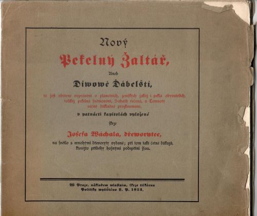 Nový Pekelný Žaltář, Aneb Diwowé Ďábelští, to jest obšírné vypráwění o planetách jakož i pekla obyvatelích, tolikéž pekelná sněmowání, Sabath řečená, a Temnoty věčné důkladně prozkaumané, v patnácti kapitolách vyložené skrze Josefa Wáchala, dřeworytce, na světlo s mnohými dřevoryty vydané; při tom také četné důkazů kteréžto příběhy hojnými podepříni jsau.