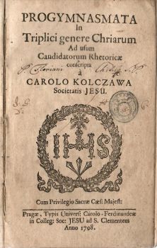 PROGYMNASMATA In Triplici genere Chriarum Ad usum Candidatorum Rhetoricae conscripta á ....