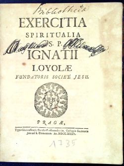 EXERCITIA SPIRITUALIA S.P. IGNATII LOYOLAE FUNDATORIS SOCIET: JESU.