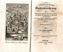 Oeffentliche und häusliche Gottesverehrung in Betrachtungen, Gebeten und Liedern nach Zulaß der kirchlichen Feste. Gelegenheiten und gottesdienstlichen Verrichtungen, nebst einer kurzen Beschreibung u. bildlichen Darstellung der Lebensgeschichte des heil. Johann von Nepomuk. 