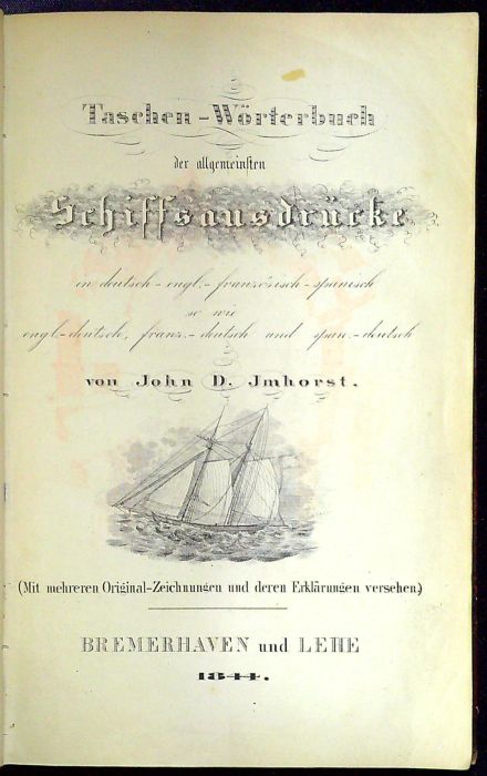 Taschen - Wörterbuch der allgemeinsten Schiffsausdrücke in deutschiengl.-französisch-spanish so wie engl.-deutsch, franz.-deutsch und span.-deutsch. (Mit mehreren Original-Zeichnungen und deren Erklärungen versehen.)