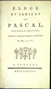 Éloge et Pensées de Pascal. Nouvelle edition, Commente, corrigée et augmentée en III Parties. Par Mr. de ***