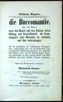 Die Buccomantie, oder die Kunst, nach dem Munde un die Zähnen, deren Bildung und Beschaffenheit, Die Gesinnungsart eines Menschen zu erkennen und ihm wahrzusagen. Auf die Grundlehren der berühmtesten Physiognomen, hauptsächlich aber auf die Entdeckung characteristischer Offenbarungsmerkmale des menschlichen Mundes basirt und die Glaubwürdigkeit derselben thatsächlich an einer grossen Anzahl zum Theil berühmter und nach lebender Personen dargethan.
