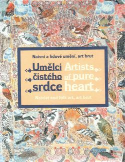 Umělci čistého srdce. Naivní a lidové umění, art brut. 