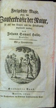 Fortgesetzte Magie, oder die Zauberkräfte der Natur, so auf den Nutzten und die Belustigung angewande worden, von ... 7. Band (von 12)