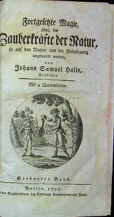 Fortgesetzte Magie, oder die Zauberkräfte der Natur, so auf den Nutzten und die Belustigung angewande worden, von ... 7. Band (von 12)