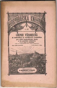 Chemie všeobecná a nauka o výživě rostlin pro nižší hospodářské školy a ku poučení rolnictva. 