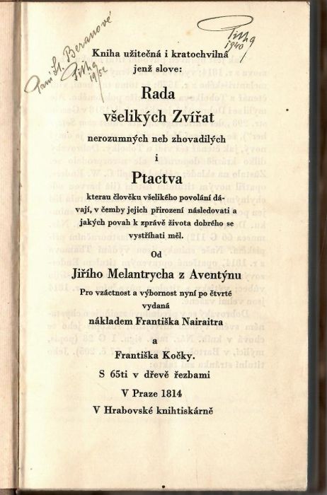 Kniha vžitečná y kratochwilná, genž slowe: Rada wsselikých Zwjřat nerozumných neb zhowadilých, y Ptactwa, kterau člowěku wsselikého powplánj dáwagj, w čemby gegich přirozenj následowati, a gakých powah k zpráwě žiwota dobrého se wystřjhati měl. Od Giřjho Malantrycha z Awentýnu. Pro wzáctnost a wýbornost nynj po čwrté wydaná.
