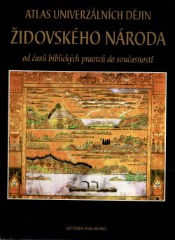 Atlas univerzálních dějin židovského národa od časů biblických praotců do současnosti. 