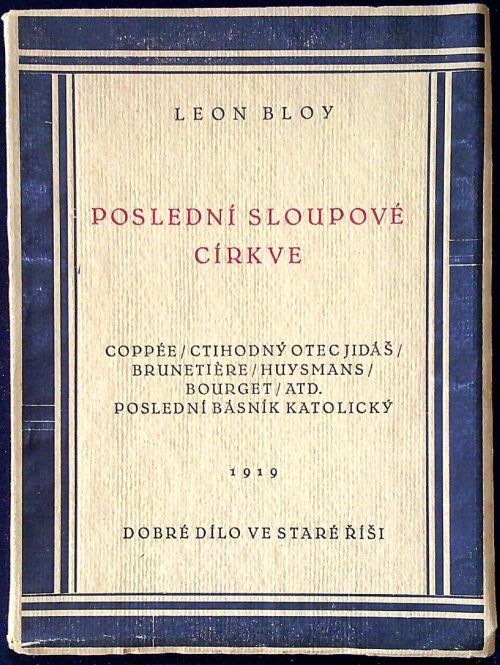 Poslední sloupové církve. Coppée / ctihodný otec Jidáš / Brunetiere / Huysmans / Bourget / atd. Poslední básník katolický.