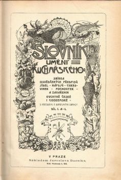Slovník umění kuchařského. Sbírka osvědčených předpisů jídel - nápojů - cukrovinek - pochoutek - a zavařenin kuchyně české i cizozemské. Díl I.,II.