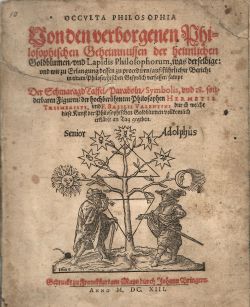 OCCVLTA  PHILOSOPHIA Von den verborgenen Philosophischen Geheimnussen der heimlichen Goldblummen/ und Lapidis Philosophorum, was derselbige: und wie zu Erlangung dessen zu procediren/ außführlicher Bericht in einem Philosophischen Gespräch verfasset/ sampt. Der Schmaragd Taffel/ Paraboln/ Symbolis, und 18 sonderbaren Figuren/ der hochberühmten Philosophen Hermetis Trismegisti, und F. Basilii Valentini durch welche diese Kunst der Philosophischen Goldblumen vollkomlich erkläret an Tag gegeben.