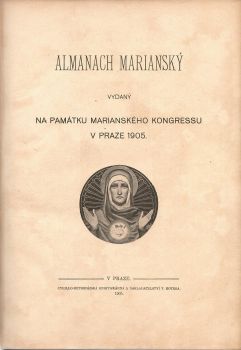 Almanach Mariánský vydaný na památku Mariánského kongresu v Praze 1905. 