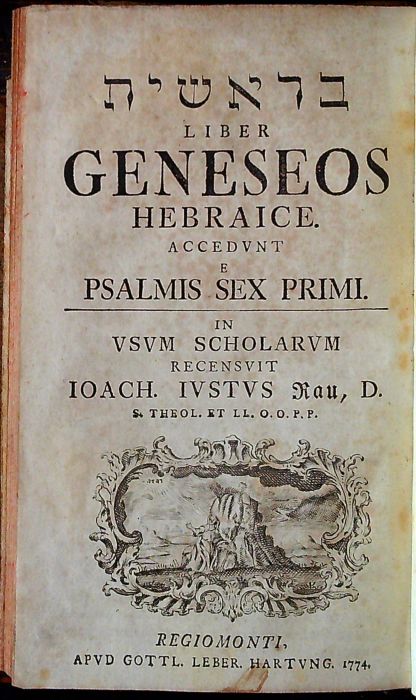 LIBER GENESEOS HEBRAICE.  ACCEDVNT PSALMIS SEX PRIMI. IN VSVM SCHOLARVM RECENSVIT IOACH. IVSTVS Rau.