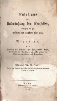 Anleitung zur Untersuchung der Apotheken, vorzüglich aber zur Prüfung der Aechtheit und Güte der Arzneien. Ein Handbuch für Sanitäts = und Polizeibeamte, Aerzte, Wunderärzte und Apotheker, wie nicht minder für Materialwaarenhändler und Droguisten.