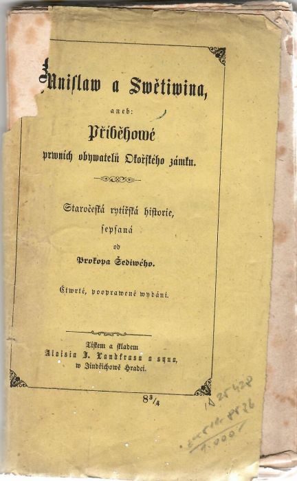 Mnislaw a Swětiwina, aneb Příběhowé prwních obywatelůw Okořského zámku. Staročeská rytířská historie, sepsaná od ......
