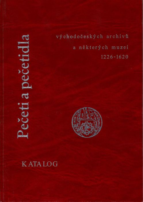 Pečeti a pečetidla východočeských archivů a některých muzeí. 1226 - 1620.