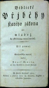 Biblické Přjběhy starého zákona pro mládež ku sskolnjmu wyučowánj. Djl prwnj, Djl druhý.