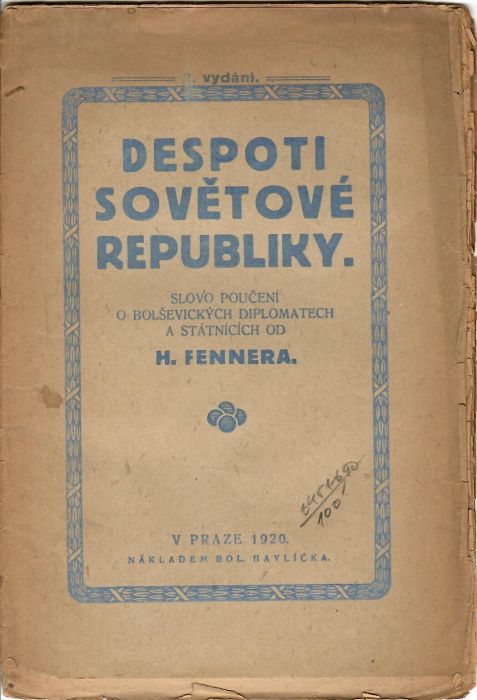 Despoti sovětové republiky. Slovo poučení o bolševických diplomatech a státnících od H. Fennera.