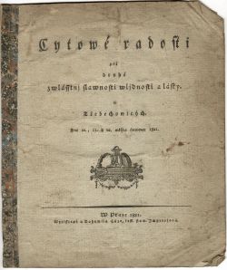 Cytowé radosti při zwlásstnj slawnosti wljdnosti a lásky. w Třebechowicých. Dne 10., 11. a 12. měsýce čerwence 1821.