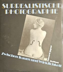 Surrealistische Photographie. Zwischen Traum und Wirklichkeit.