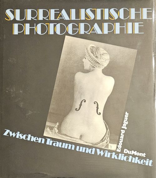 Surrealistische Photographie. Zwischen Traum und Wirklichkeit.