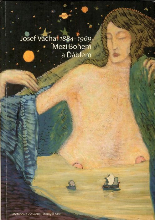 Josef Váchal 1884-1969. Mezi Bohem a Ďáblem.