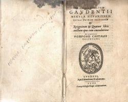 MEMORABILIVM GAVDENTII MERVLAE NOVARIENSIS VLTRA PRIMAM EDITIONEM  et Recognitum et Quatuor libri auctum opus cum emendatione et scholiis POMPONII CASTALII OLIVENTANI.
