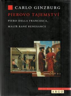 Pierovo tajemství. Piero della Francesca, malíř rané renesance.