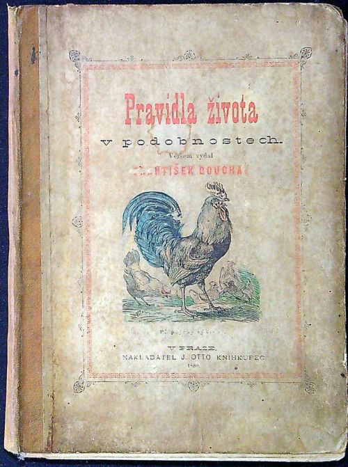 Pravidla života v podobnostech. Druhá řada bajek. Mládeži na zábavu a poučení veršem vydal  František Doucha. K tomu spisu pobočný "Mluva němých tvorů".
