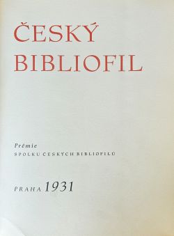 Český bibliofil. III. ročník. Prémie Spolku českých bibliofilů na rok 1931.