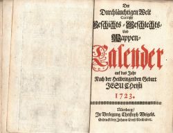 Der Durchläuchtigen Welt Curiöser Geschichts=Geschlechts% und Wappen=Calender auf das Jahr Nach der heilbringenden Geburt JESU CHristi 1723.