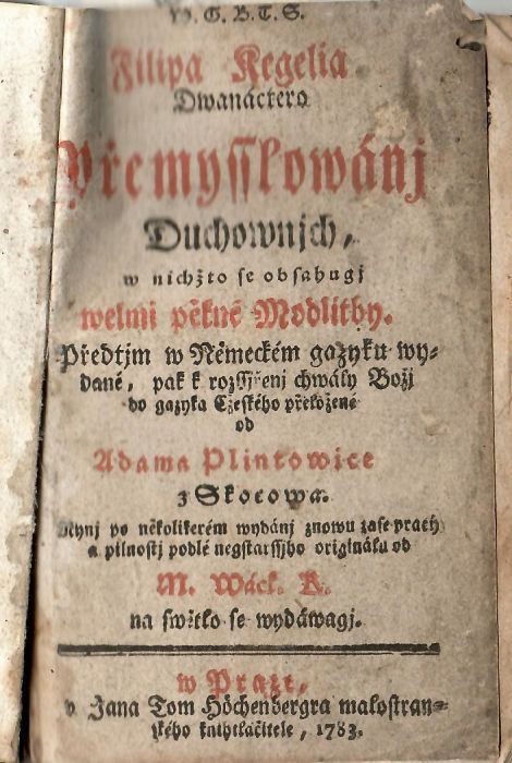 Dwanáctera Přemysslowánj Duchownjch, w nichžto se obsahugj welmi pěkné Modlitby. Předtjm w Německém gazyku wydané, pak k rozssjřenj chwály Božj do gazyka Cžeského přeložené od Adama Plintowice z Skocowa. Nynj po několikerém wydánj znowu zase pracý a pilnostj podlé negstarssjho originálu od M. Wácl. K. na swětlo se wydáwagj.