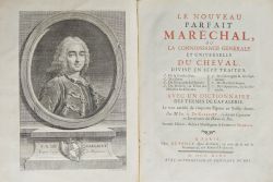 LE NOUVEAU PARFAIT MARÉCHAL, OU LA CONNOISSANCE GENEREALE ET UNIVERSELLE DU CHEVAL, DIVISE´EN SEPT TRAITE´S. 1°. De sa Construction. 2°. Du Haras. 3°. De L´Ecuyer & du Harnois. 4°. Du Medecin, ou Traite des Maladies des Chevaux. 5°. Du Chirurgien & des Opérations. 6°. Du Maréchal ferrant. 7°. De L´Apoticaire, ou des Remedes. AVEC UN DICTIONNAIRE DES TERMES DE CAVALERIE. Le tout enrichi de cinquante Figures en Taille - douce.