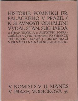 Historie pomníku Fr. Palackého v Praze. / K slavnosti odhalení vydal Stan. Sucharda.