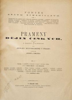 Fontes rerum bohemicarum. Tom. V. ... Prameny dějin českých, vydávané ... péčí "Spolku historického v Praze", pořádáním Josefa Emlera. Díl V. - Přibíka z Radenína Pulkavy Kronika česká, Kronika Vavřince z Březové, Výtah z Kroniky Vavřince z Březové, Vavřince z Březové Píseň o vítězství u Domažlic, tak zvaná Kronika university pražské, Kronika Bartoška z Drahonic, přídavek Kroniky Bartoška z Drahonic. (vydal Jaroslav Goll).