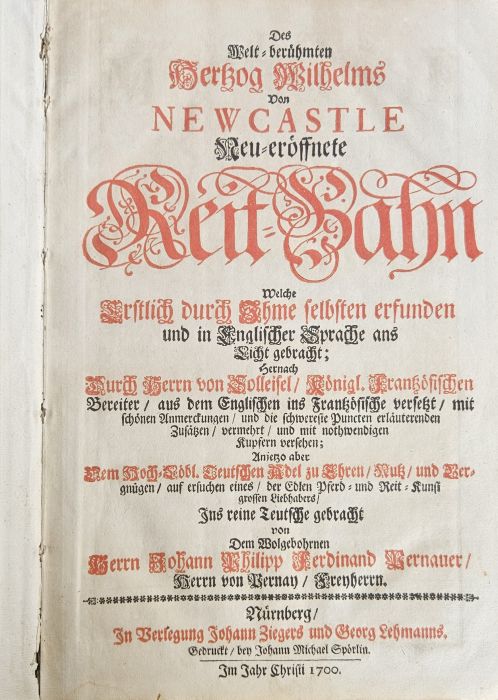 Das Welt=berühmten Hertzog Wilhelms Von NEWCASTLE Neu=eröffnete Reit=Bahn Welche Erstlich durch Ihme selbsten erfunden und in Englischer Sprache ans Licht gebracht; Hernach Durch Herrn von Solleisel/ Königl. Frantzösischen Bereiter/ aus dem Englischen ins Frantzösische versetzt/ mit schönen Anmerckungen/ und die schwereste Puncten erläuterenden Zusätzen/ vermehrt/ und mit nothwendigen Kupfern versehen; Anjetzto aber Dem Hoch=Löbl. Deutschen Adel zu Ehren/ Nutz/ und Vergnügen/ auf ersuchen eines/ der Edlen Pferd= und Reit=Kunst grossen Liebhabers/ Ins reine Teutsche gebracht von Dem Wolgebohrnen Herrn Johann Philipp Ferdinand Pernauer/ Herrn von Pernay/ Freyherrn.
