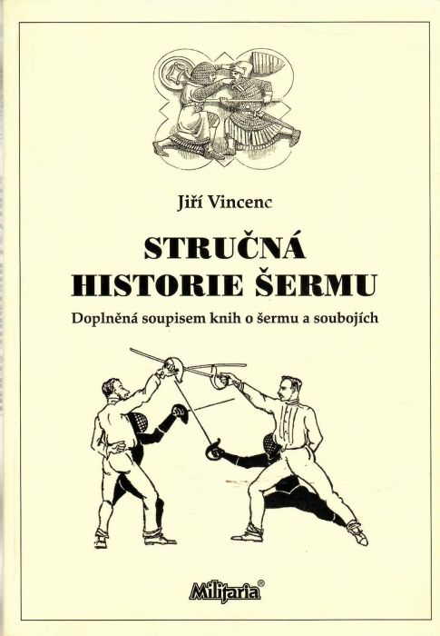 Stručná historie šermu. Doplněná soupisem knih o šermu a soubojích.  (1. vydání)