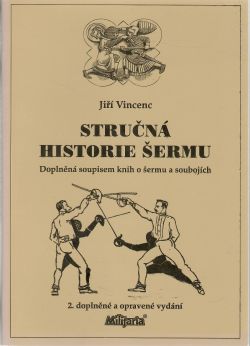 Stručná historie šermu. Doplněná soupisem knih o šermu a soubojích. (2. vydání)