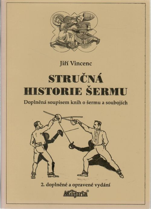 Stručná historie šermu. Doplněná soupisem knih o šermu a soubojích. (2. vydání)