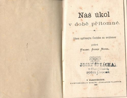 Náš úkol v době přítomné. Všem upřímným Čechům na uváženou podává Frant. Jozef Musil.