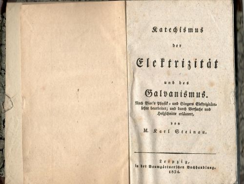 Katechismus der Elektrizität und des Galvanismus. Nach Biot´s Physik = und Singers Elektrizitätslehre bearbeitet; und durch Versuche und Holzschnittre erläutert, von .....