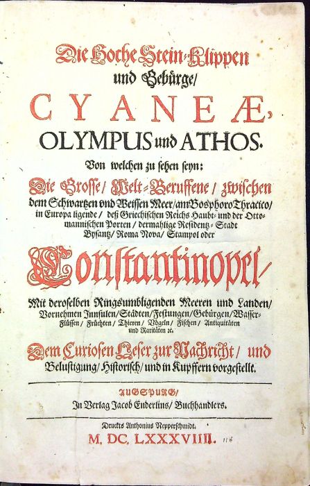 Die Hoche Stein=Klippen und Gebürge/ CYANEAE, OLYMPUS und ATHOS. Von welchen zu sehen seyn: Die Grosse/ Welt=Beruffene/ zwischen dem Schwartzen und Weissen Meer/ am Bosphoro Thracico/ in Europa ligende/ dess Griechischen Reichs Haubt= und der Ottomannischen Porten/ dermahlige Residentz = Stadt Bysantz/ Roma Nova/ Stampol oder Constantinopel. Mit deroselben Ringsumbligenden Meeren und Landen/ Vornehmen Innsulen/ Städten/ Festungen/ Gebürgen/ Wasser=Flüssen/ Früchten/ Thieren/ Vögeln/ Fischen/ Antiquitäten und Raritäten etc. Dem Curiosen Leser zur Nachricht/ und Belustigung/ Historisch/ und in Kupffern vorgestelle.