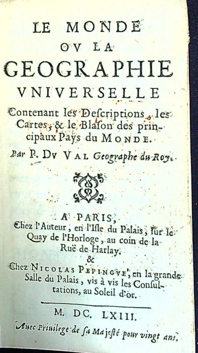LE MONDE OV LA GEOGRAPHIE  VNIVERSELLE Contenant les Descriptions, les Cartes,& le Blason des principaux Pays du MONDE.