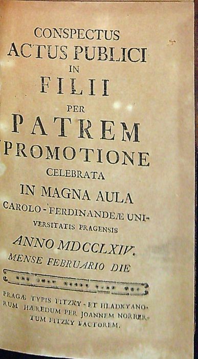 CONSPECTUS ACTUS PUBLICI IN FILII PER PATREM PROMOTIONE CELEBRATA IN MAGNA AULA CAROLO-FERDINANDEAE UNIVERSITATIS PRAGENSIS.