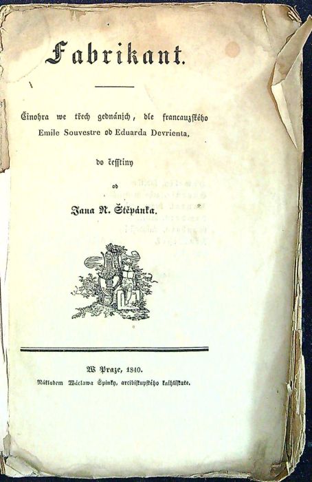 Fabrikant. Činohra we třech gednánjch, dle francauzského Emile Souvestre od Eduarda Devrienta, do česstiny od Jana N. Štěpánka.