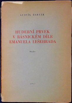 Hudební prvek v básnickém díle Emanuela Lešehrada. Studie.