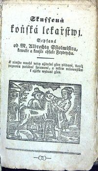 Welmi užitečná ručnj domácj knjžka, genž wsseliké prostředky, gak při člowečjch, tak dobytčjch nemocech a giných přjpadnostech, též rozličné prospěssné wěcy k ponaučenj neskussených obsahuge: dlé pozorowánj a přeswědčenosti wyhlássených lékařů sebraná a obecnjmu lidu k prospěchu na swělo wydána.