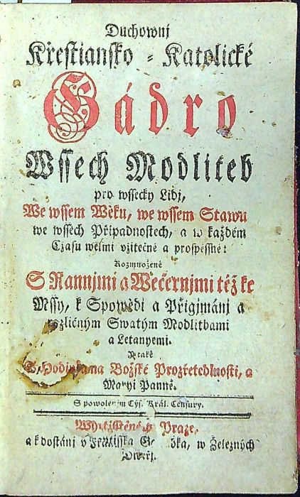 Duchownj Křestiansko = Katolické Gádro Wssech Modliteb pro wssecky Lidj, We wssem Wěku, we wssem Stawu we wssech Připadnostech, a w každém Cžasu wewlmi vžitečné a prospěssné: Rozmnožené S Rannjmi a Wečernjmi též ke Mssy, k Spowědi a Přigjmánj a rozličným Swatým Modlitbami a Letanyemi. Y také S Hodinkama Božské Prozřetedlnosti, a Maryi Panně.